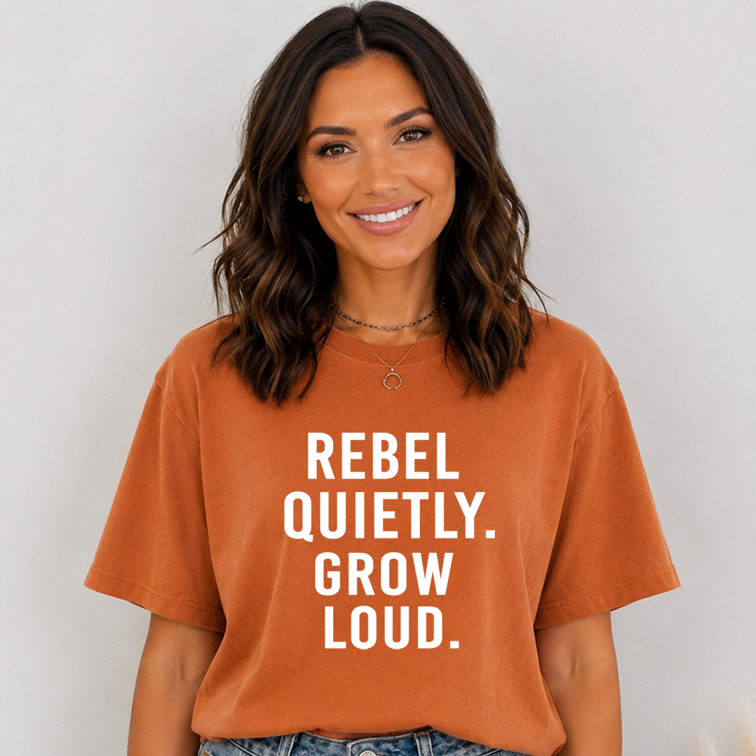 Rebel Quietly Grow Loud - Bella Canvas