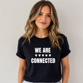 We Are Connected - Bella Canvas