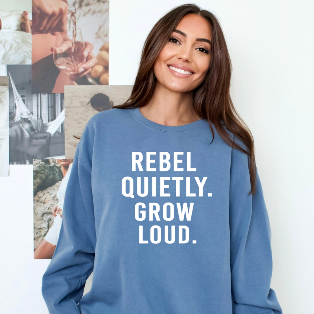 Rebel Quietly Grow Loud - Cozy & Soft.