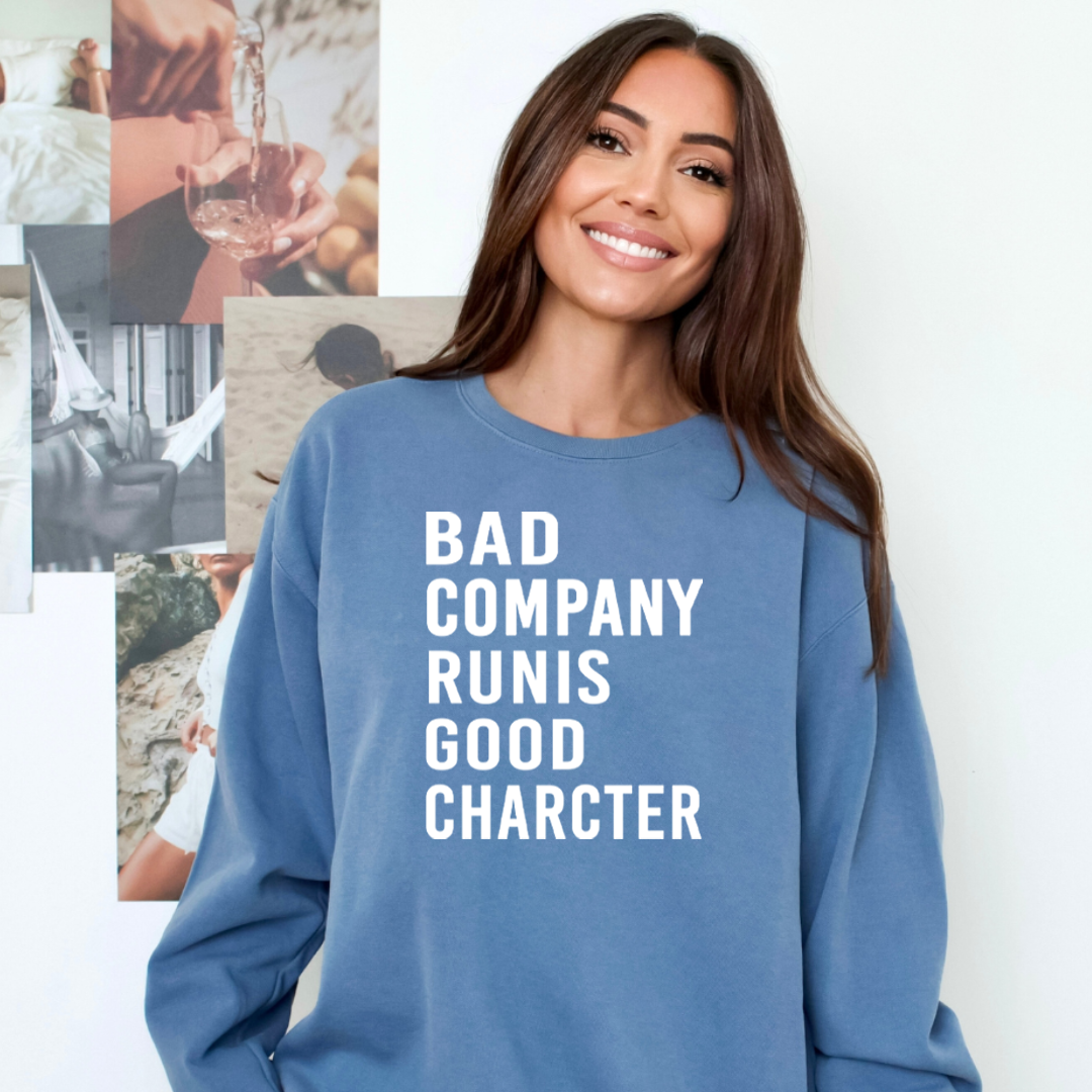 Bad Company Runis Good Character - Cozy & Soft.