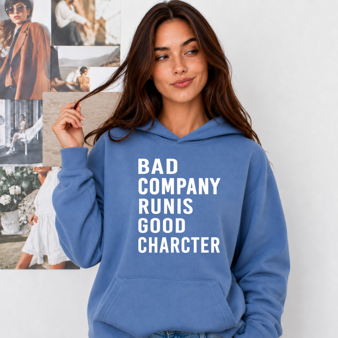 Bad Company Runis Good Character - Cozy & Soft.