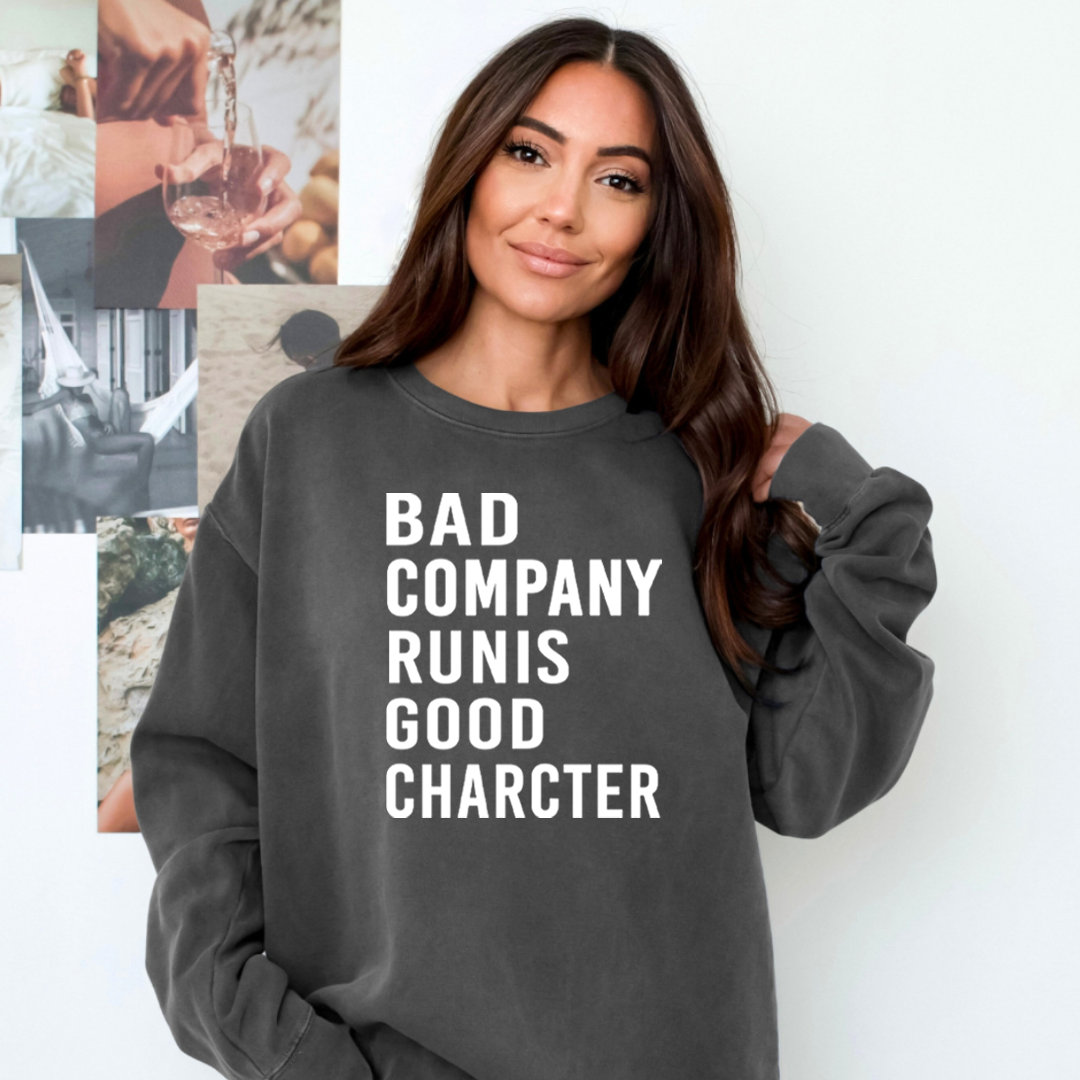 Bad Company Runis Good Character - Cozy & Soft.