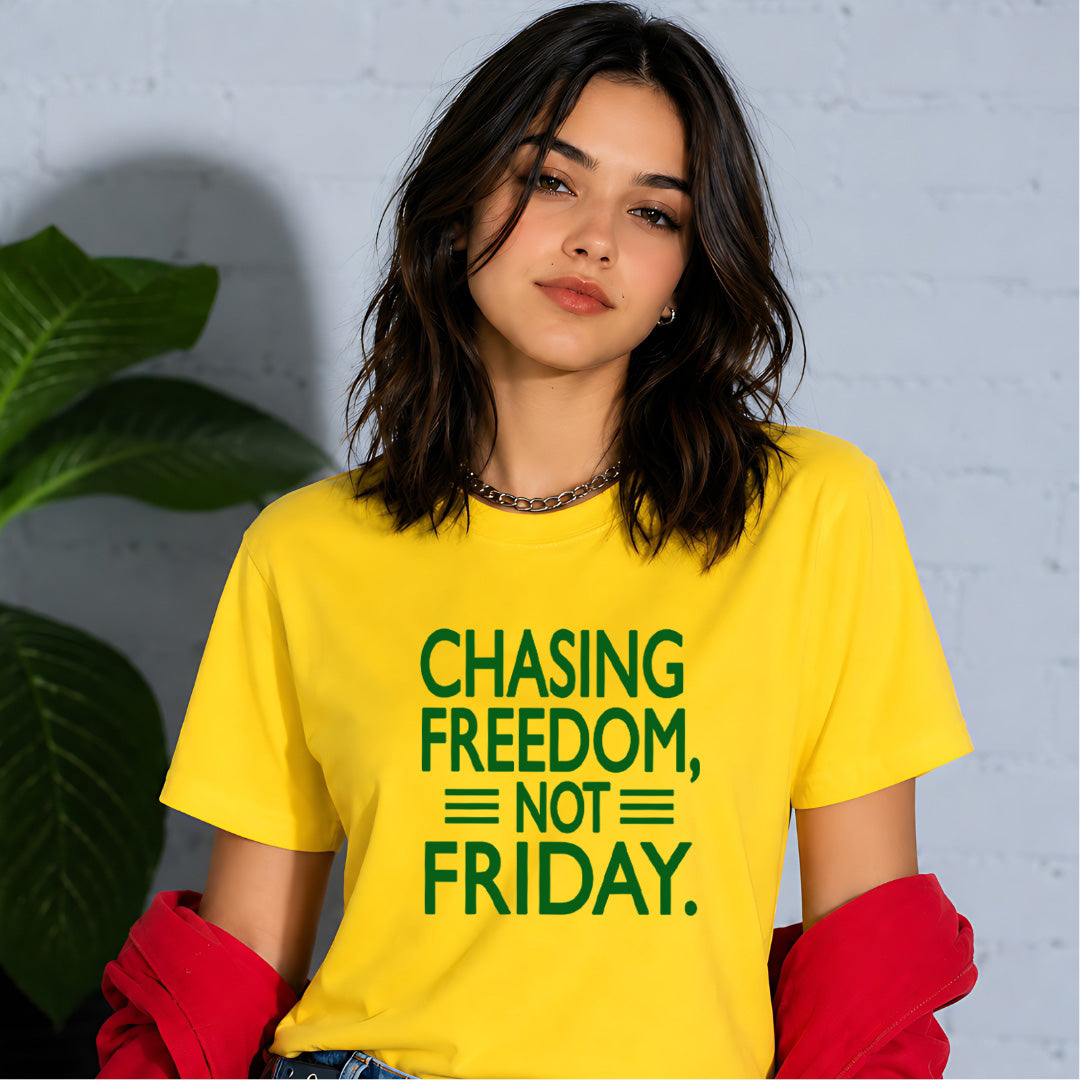 Chasing Freedom Not Friday