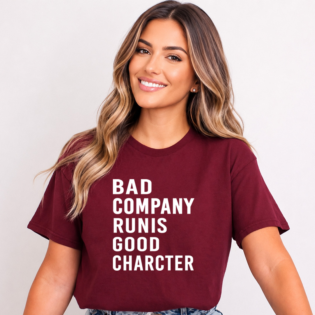 Bad Company Runis Good Character - Bella Canvas