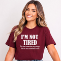 I'm Not Tired - Bella Canvas