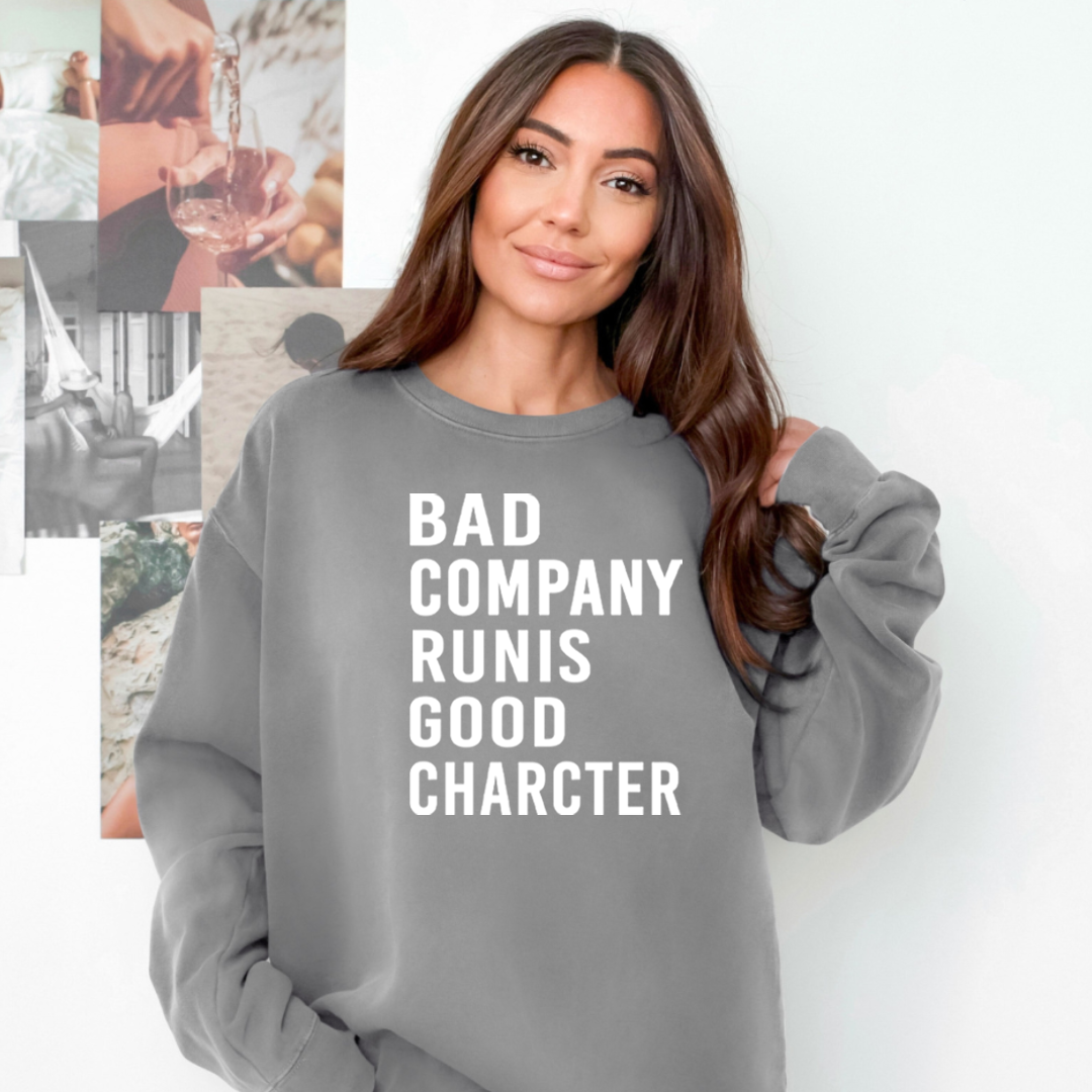 Bad Company Runis Good Character - Cozy & Soft.