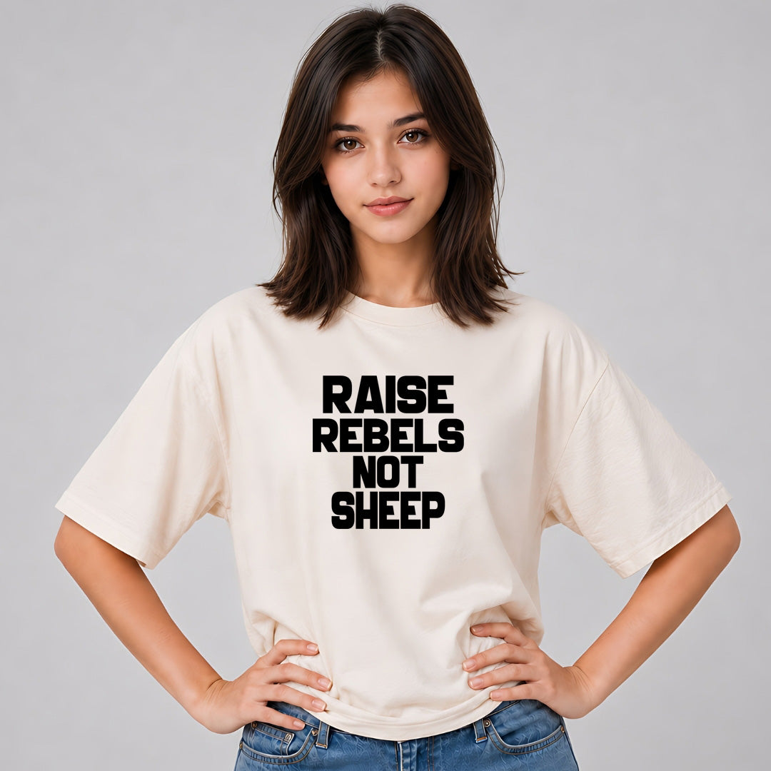 Raise Rebels Not Sheep