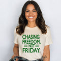 Chasing Freedom Not Friday - Bella Canvas