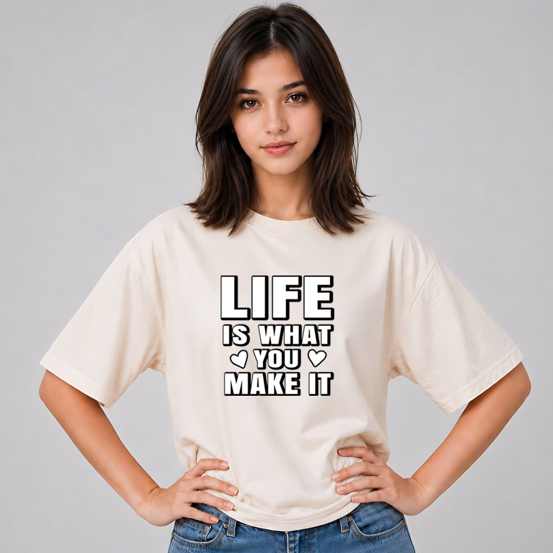 Life is What You Make it
