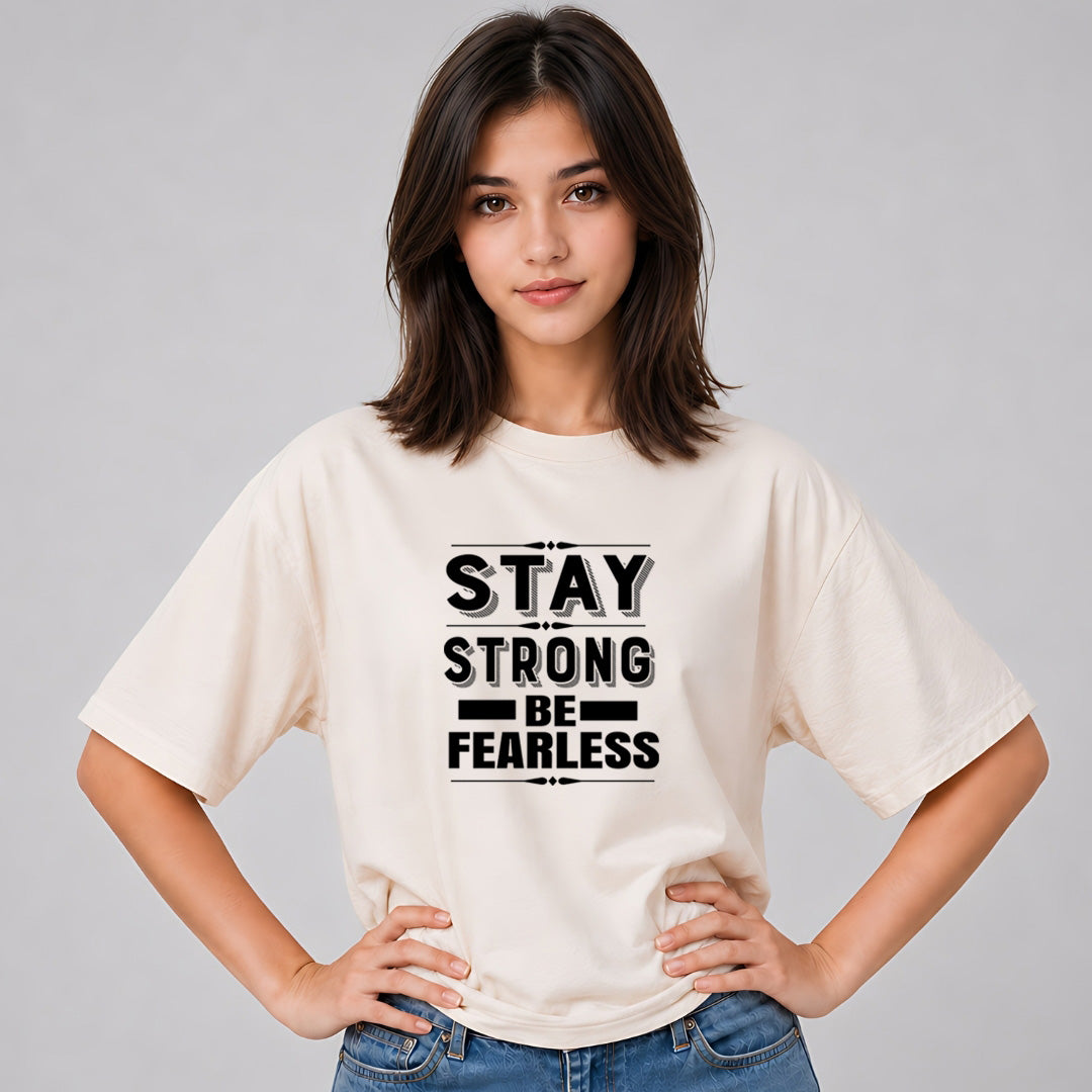 Stay Strong be Fearless