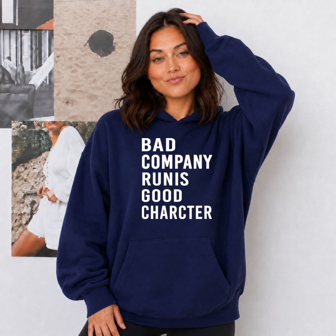 Bad Company Runis Good Character - Cozy & Soft.