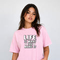 Life is What You Make it