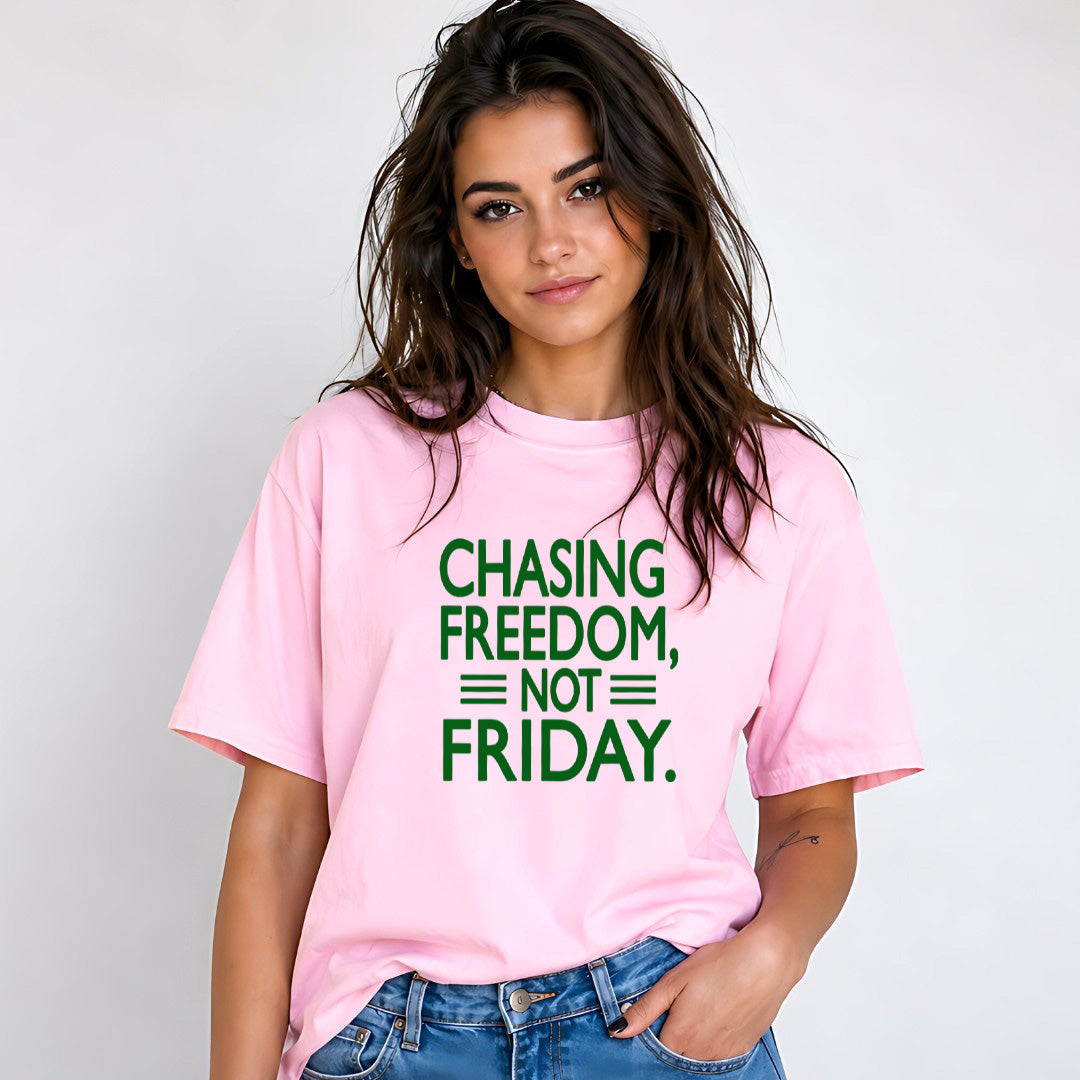 Chasing Freedom Not Friday