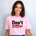 Don't Give Up - Bella Canvas