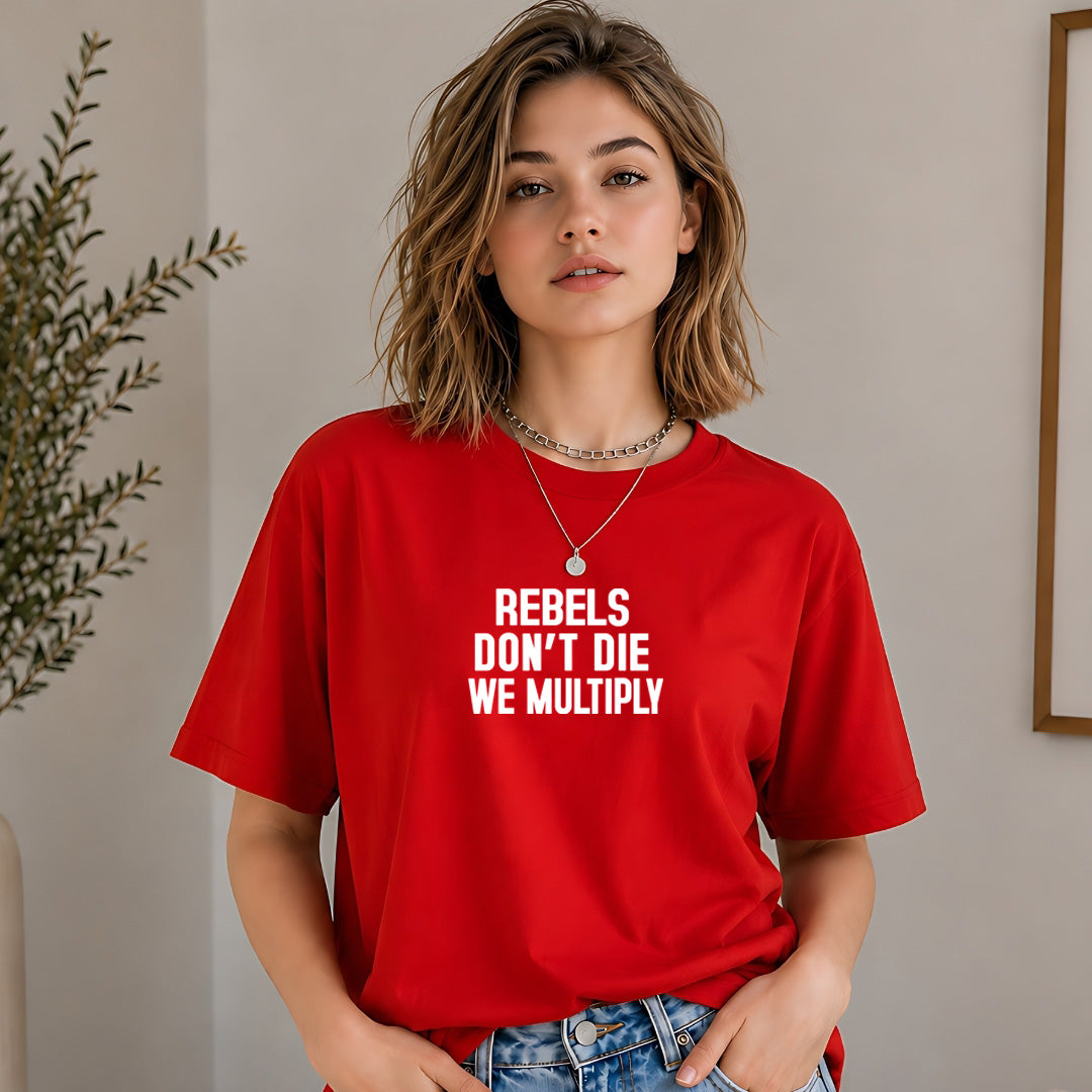 Rebels Don't Die We Multiply