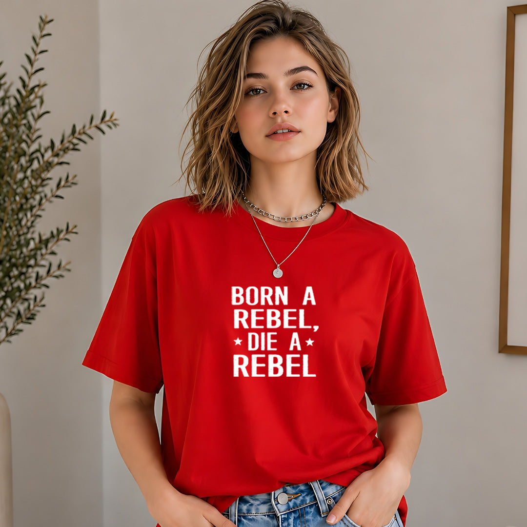 Born A Rebel Die a Rebel