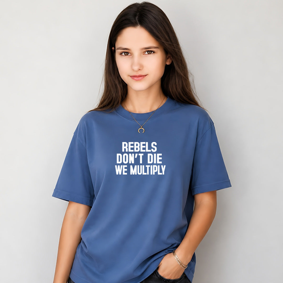 Rebels Don't Die We Multiply