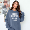 Rebel Quietly Grow Loud - Cozy & Soft.