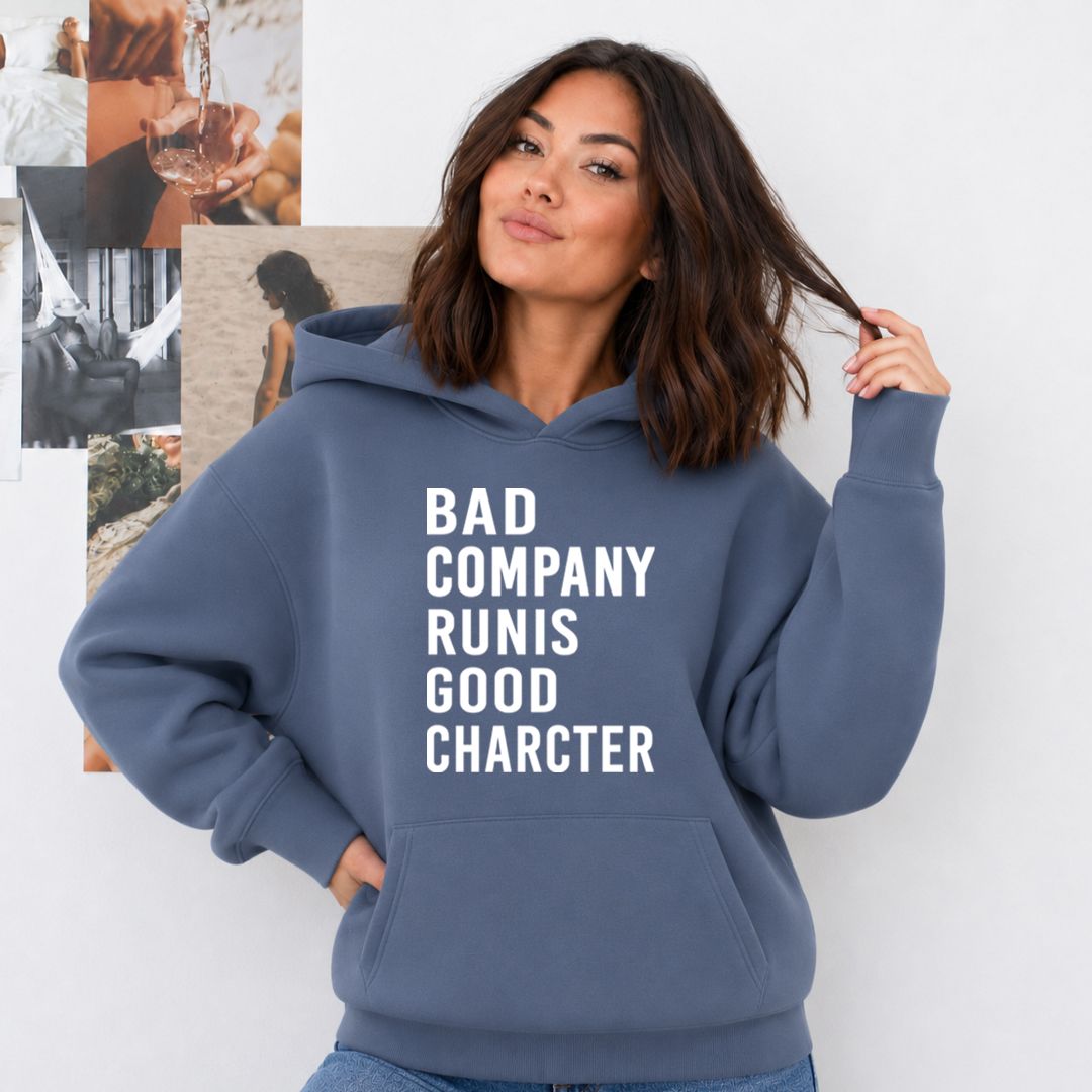 Bad Company Runis Good Character - Cozy & Soft.
