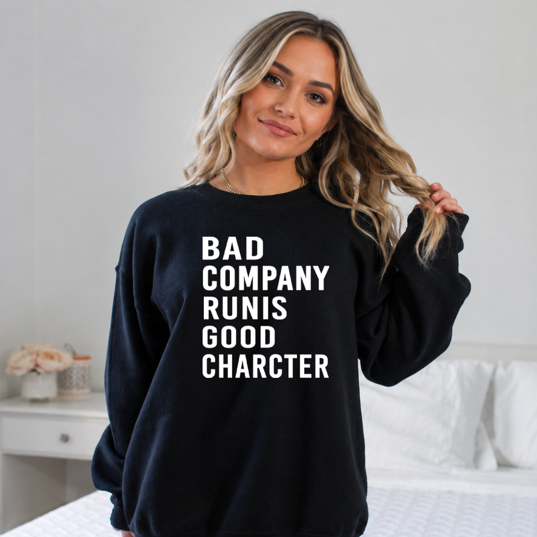 Bad Company Runis Good Character - Cozy & Soft.