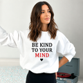 Be Kind To Your Mind - Cozy & Soft.